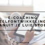 E-coaching: zelfontwikkeling vanuit je luie stoel!